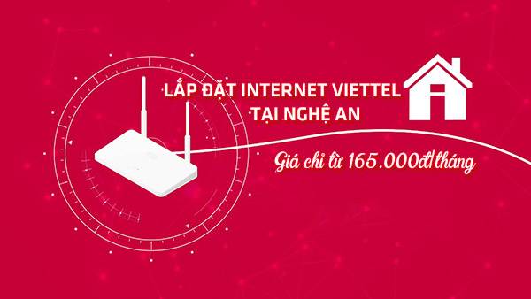 Khuyến mãi lắp đặt Internet Viettel tại Nghệ An nhận ưu đãi khủng