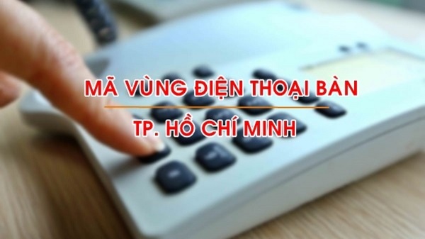 Mã vùng điện thoại cố định của Tp Hồ Chí Minh là bao nhiêu?
