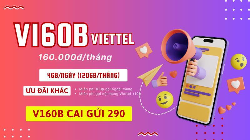Đăng ký gói cước V160B Viettel nhận 120GB data và gọi free 30 ngày