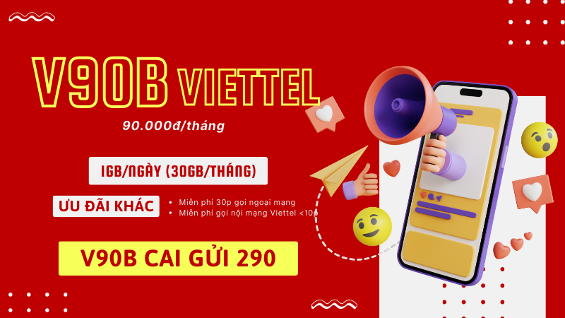 Đăng ký gói V90B Viettel chỉ 90K có ngay 30GB và gọi thả ga 