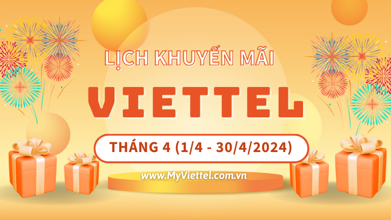 Cập nhật lịch khuyến mãi Viettel tháng 4/2024