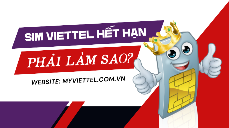 Cách xử lý khi sim Viettel hết hạn sử dụng cực đơn giản 