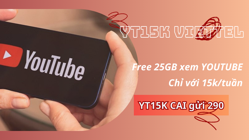 Gói cước YT15K Viettel miễn phí 25GB xem Youtube