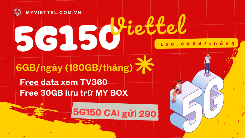 Đăng ký gói cước 5G150 Viettel có 180GB Data dùng cả tháng 