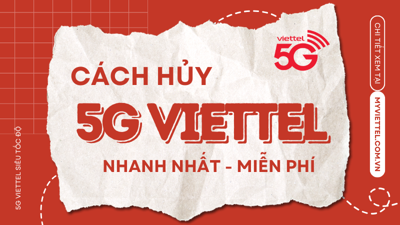 Hướng dẫn cách hủy 5G Viettel nhanh chóng và đơn giản 