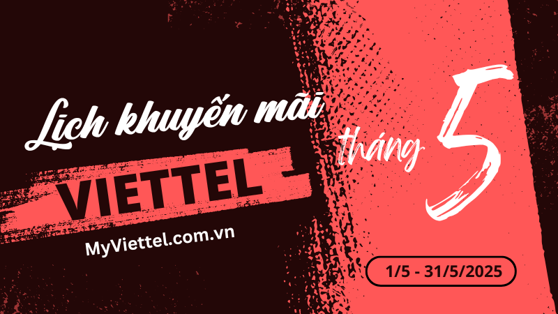 Viettel khuyến mãi tháng 5/2025 ưu đãi cho thuê bao trả trước và trả sau
